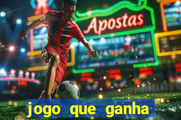 jogo que ganha dinheiro sem colocar dinheiro